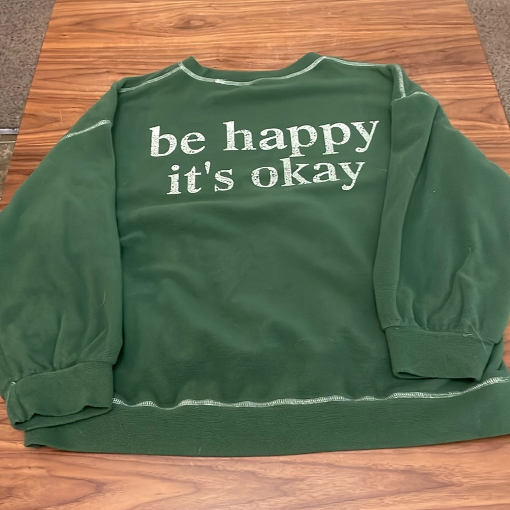 Fleece Be happy it’s okay Sweatshirt!